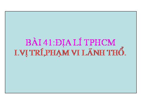 Bài 41. Địa lí tỉnh (thành phổ)