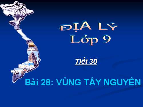 Bài 28. Vùng Tây Nguyên