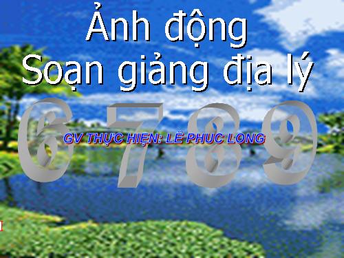 anh dong dung cho soan mon dia ly