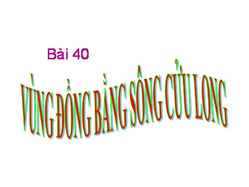 Bài 35. Vùng Đồng bằng sông Cửu Long