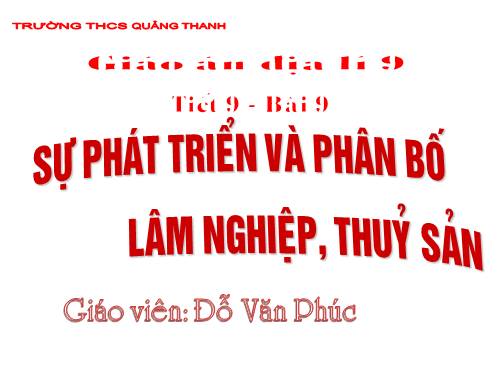 Bài 9. Sự phát triển và phân bố lâm nghiệp, thuỷ sản