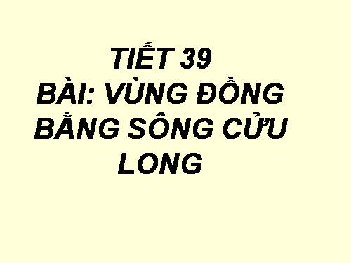 Bài 35. Vùng Đồng bằng sông Cửu Long