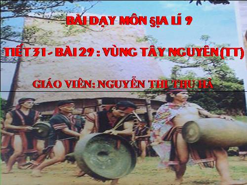 Bài 29. Vùng Tây Nguyên (tiếp theo)