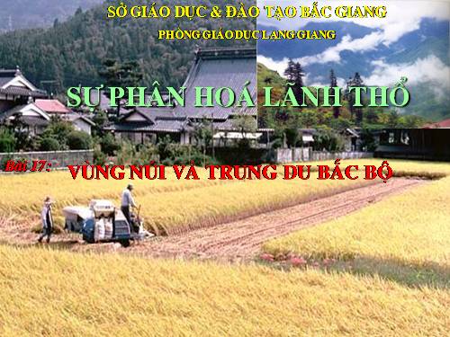 Bài 17. Vùng Trung du và miền núi Bắc Bộ