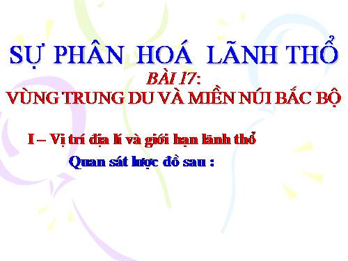 Bài 17. Vùng Trung du và miền núi Bắc Bộ