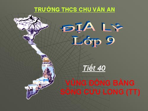 Bài 36. Vùng Đồng bằng sông Cửu Long (tiếp theo)