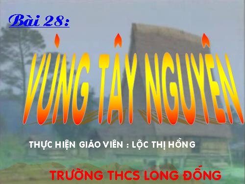 Bài 28. Vùng Tây Nguyên