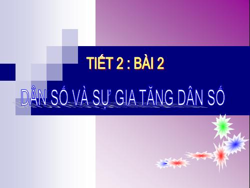 Bài 2. Dân số và gia tăng dân số