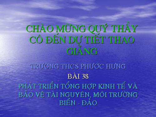 Bài 38. Phát triển tổng hợp kinh tế và bảo vệ tài nguyên, môi trường biển - đảo