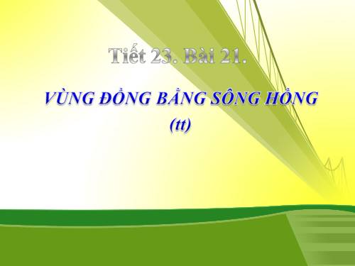 Bài 21. Vùng Đồng bằng sông Hồng (tiếp theo)