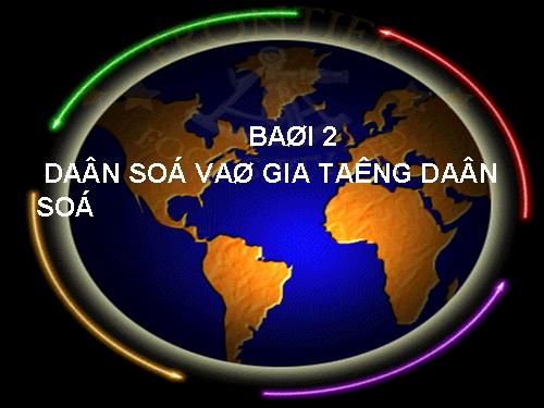 Bài 2. Dân số và gia tăng dân số