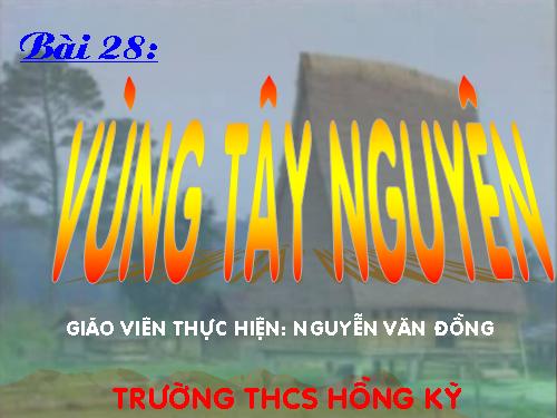 Bài 28. Vùng Tây Nguyên