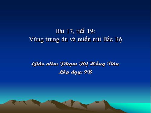 Bài 17. Vùng Trung du và miền núi Bắc Bộ