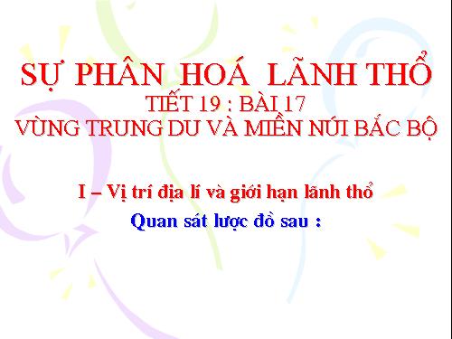 Bài 17. Vùng Trung du và miền núi Bắc Bộ