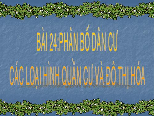 Bài 3. Phân bố dân cư và các loại hình quần cư