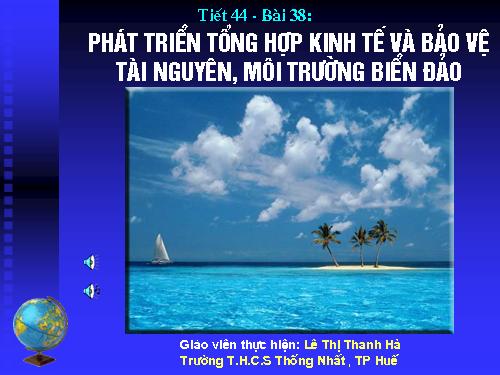 Bài 38. Phát triển tổng hợp kinh tế và bảo vệ tài nguyên, môi trường biển - đảo