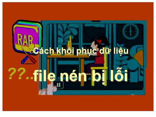 Cách khôi phục dữ liệu nén bị lỗi