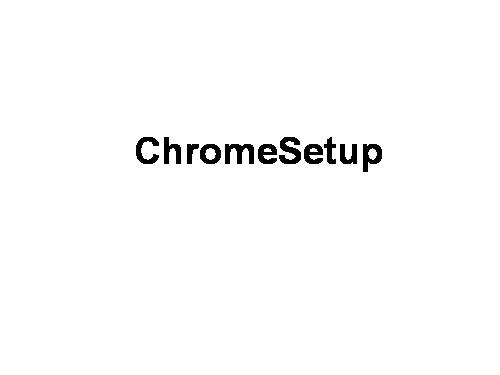 ChromeSetup