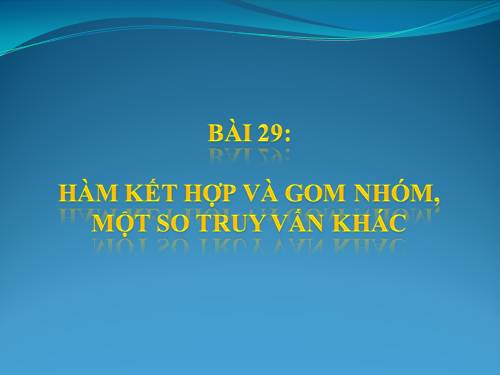 Bài 29. Hàm Kết Hợp và Gom Nhóm,