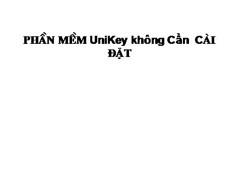 Bộ gõ Unikey không cần cài