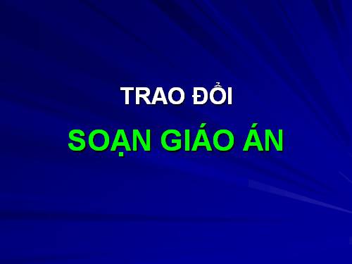 Trao đổi về soạn giáo án