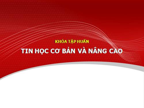 Tập huấn TIN HỌC CƠ BẢN VÀ NÂNG CAO