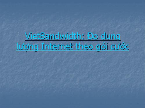 VietBandwidth 4.1: Đo dung lượng Internet theo gói cước