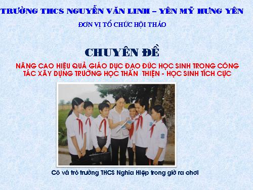 Chuyên đề  xây dựng trường học thân thiện học sinh tích cực - THCS Nguyễn Văn Linh - Yên Mỹ - Hưng Yên