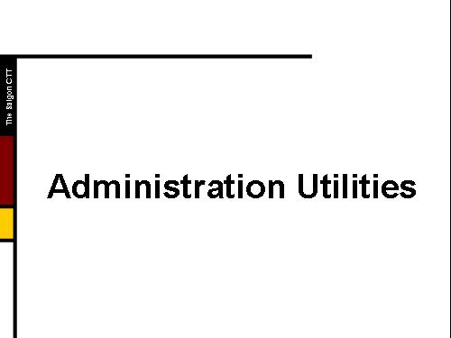 Administration Utilities