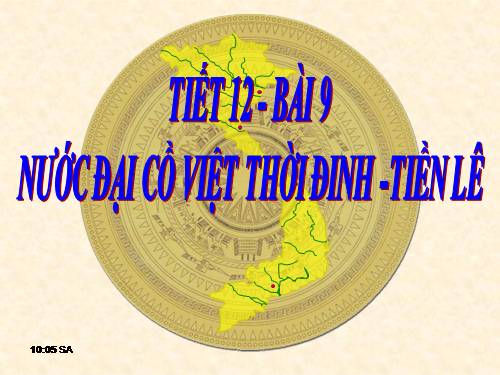 Bài 9. Nước Đại Cồ Việt thời Đinh - Tiền Lê