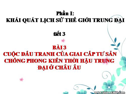 Bài 3. Cuộc đấu tranh của giai cấp tư sản chống phong kiến thời hậu kì trung đại ở châu Âu