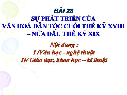 Bài 28. Sự phát triển của văn hoá dân tộc cuối thế kỉ XVIII - nửa đầu thế kỉ XIX