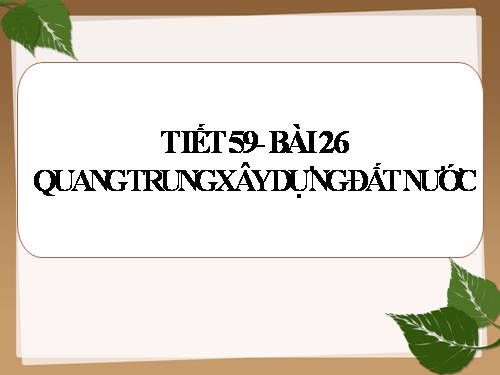 Bài 26. Quang Trung xây dựng đất nước