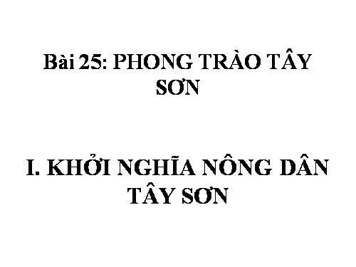 Bài 25. Phong trào Tây Sơn