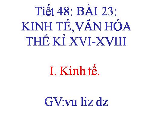 Bài 23. Kinh tế, văn hoá thế kỉ XVI - XVIII