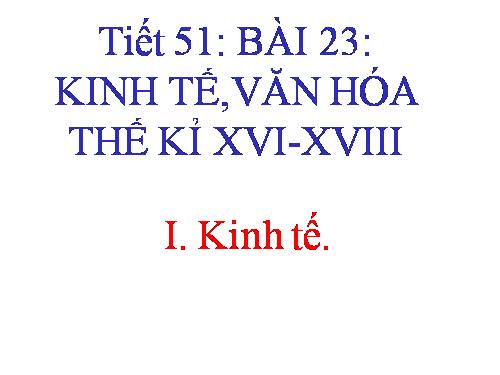 Bài 23. Kinh tế, văn hoá thế kỉ XVI - XVIII