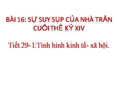 Bài 16. Sự suy sụp của nhà Trần cuối thế kỉ XIV