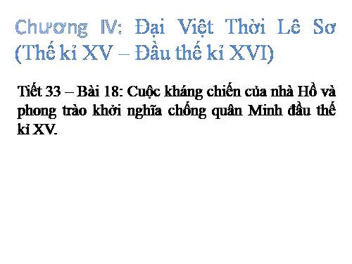 Bài 18. Cuộc kháng chiến của nhà Hồ và phong trào khởi nghĩa chống quân Minh đầu thế kỉ XV