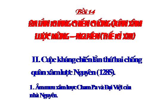 Bài 14. Ba lần kháng chiến chống quân xâm lược Mông - Nguyên (thế kỉ XIII)