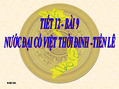 Bài 9. Nước Đại Cồ Việt thời Đinh - Tiền Lê