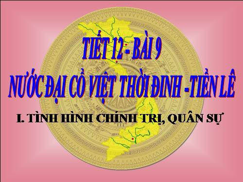 Bài 9. Nước Đại Cồ Việt thời Đinh - Tiền Lê