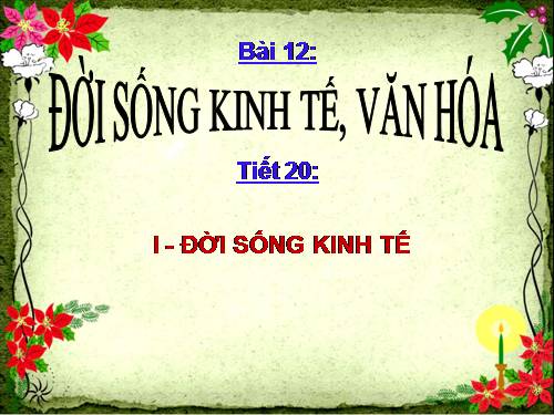 Bài 12. Đời sống kinh tế, văn hoá