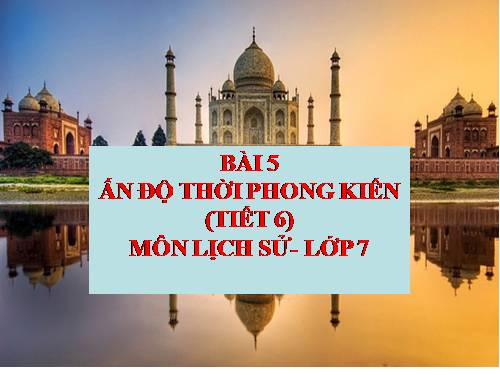 Bài 5. Ấn Độ thời phong kiến