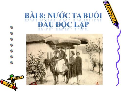 Bài 8. Nước ta buổi đầu độc lập