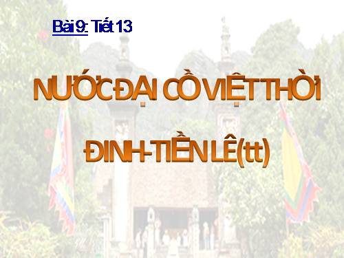 Bài 9. Nước Đại Cồ Việt thời Đinh - Tiền Lê