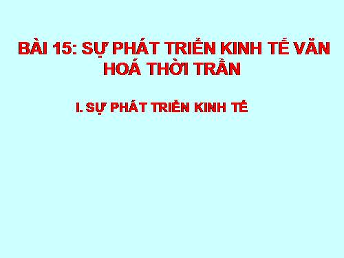 Bài 15. Sự phát triển kinh tế và văn hoá thời Trần