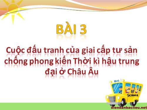 Bài 3. Cuộc đấu tranh của giai cấp tư sản chống phong kiến thời hậu kì trung đại ở châu Âu