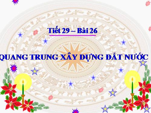 Bài 26. Quang Trung xây dựng đất nước