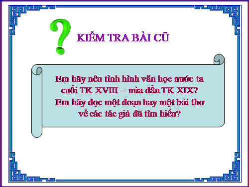 Bài 28. Sự phát triển của văn hoá dân tộc cuối thế kỉ XVIII - nửa đầu thế kỉ XIX