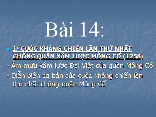 Bài 14. Ba lần kháng chiến chống quân xâm lược Mông - Nguyên (thế kỉ XIII)